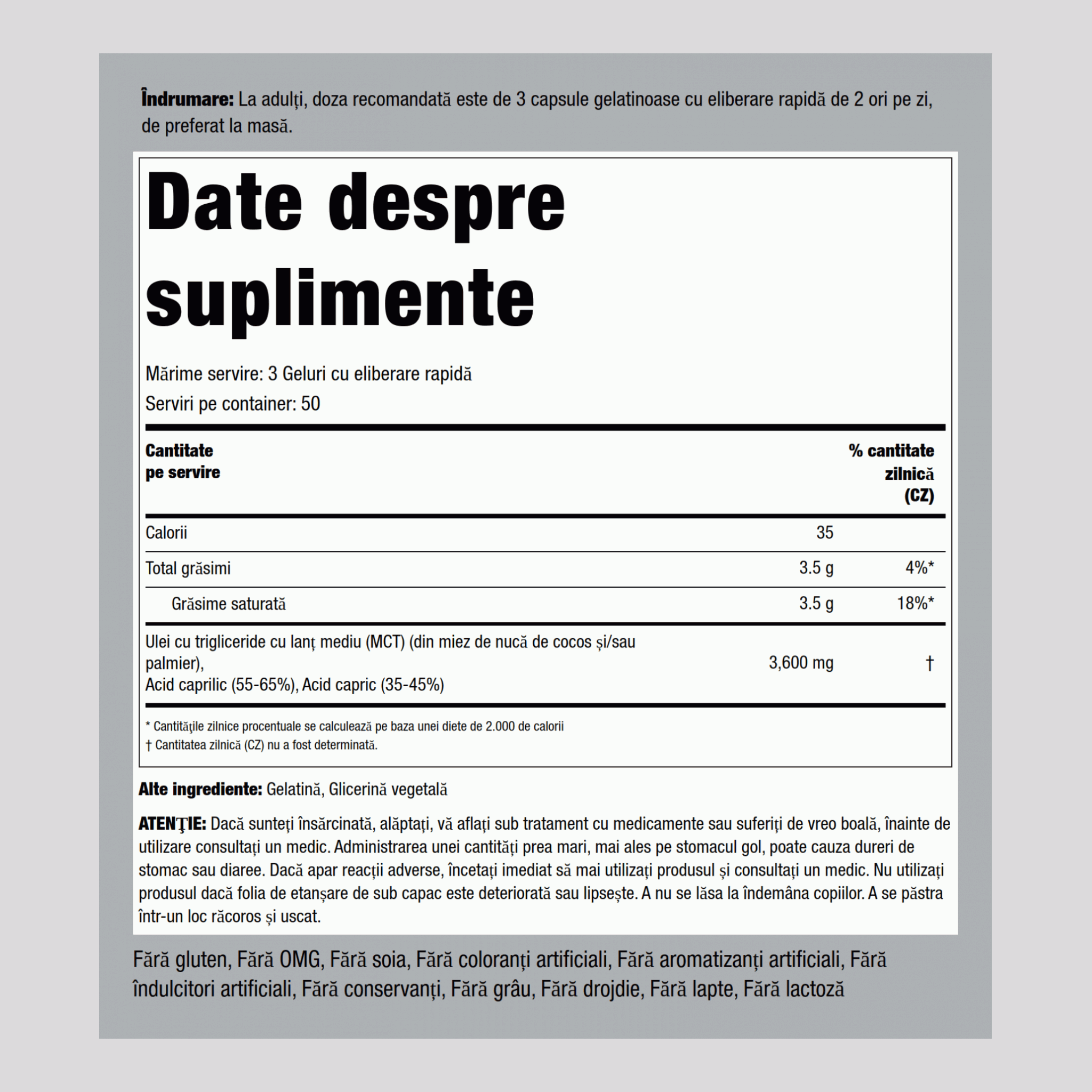 Ulei de MCT (Trigliceride cu lanţ mediu) 3600 mg (per porție) 150 Geluri cu eliberare rapidă     