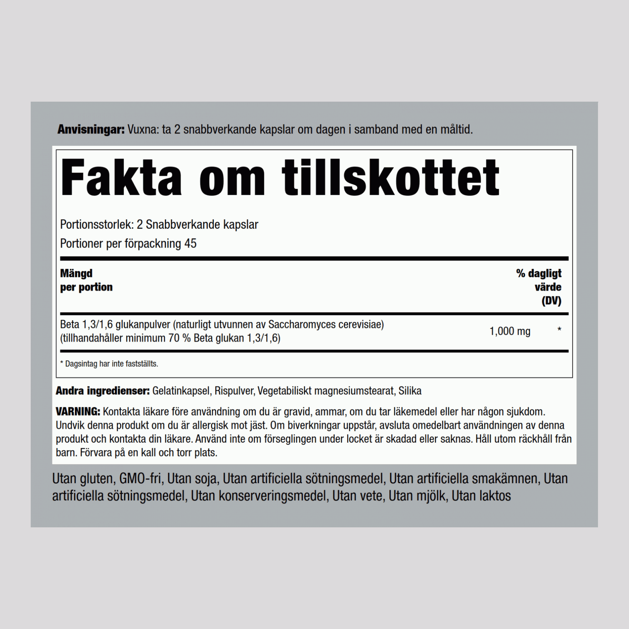 Beta 1,3/1,6-D-glucan  3/1,6-D-Glucan 1000 mg (per portion) 90 Snabbverkande kapslar    