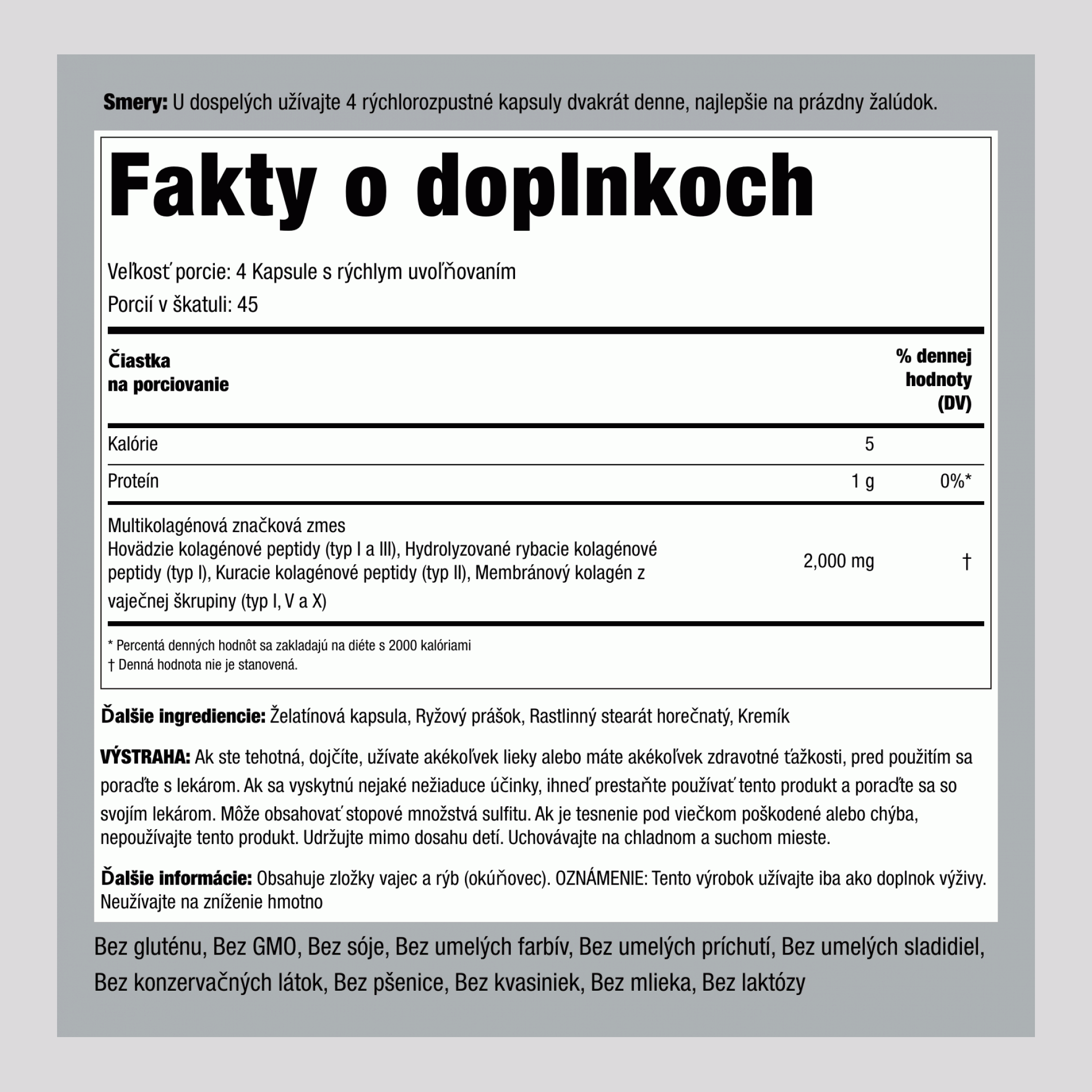 Multikolagénový proteín (typy I, II, III, V, X) 2000 mg (v jednej dávke) 180 Kapsule s rýchlym uvoľňovaním     