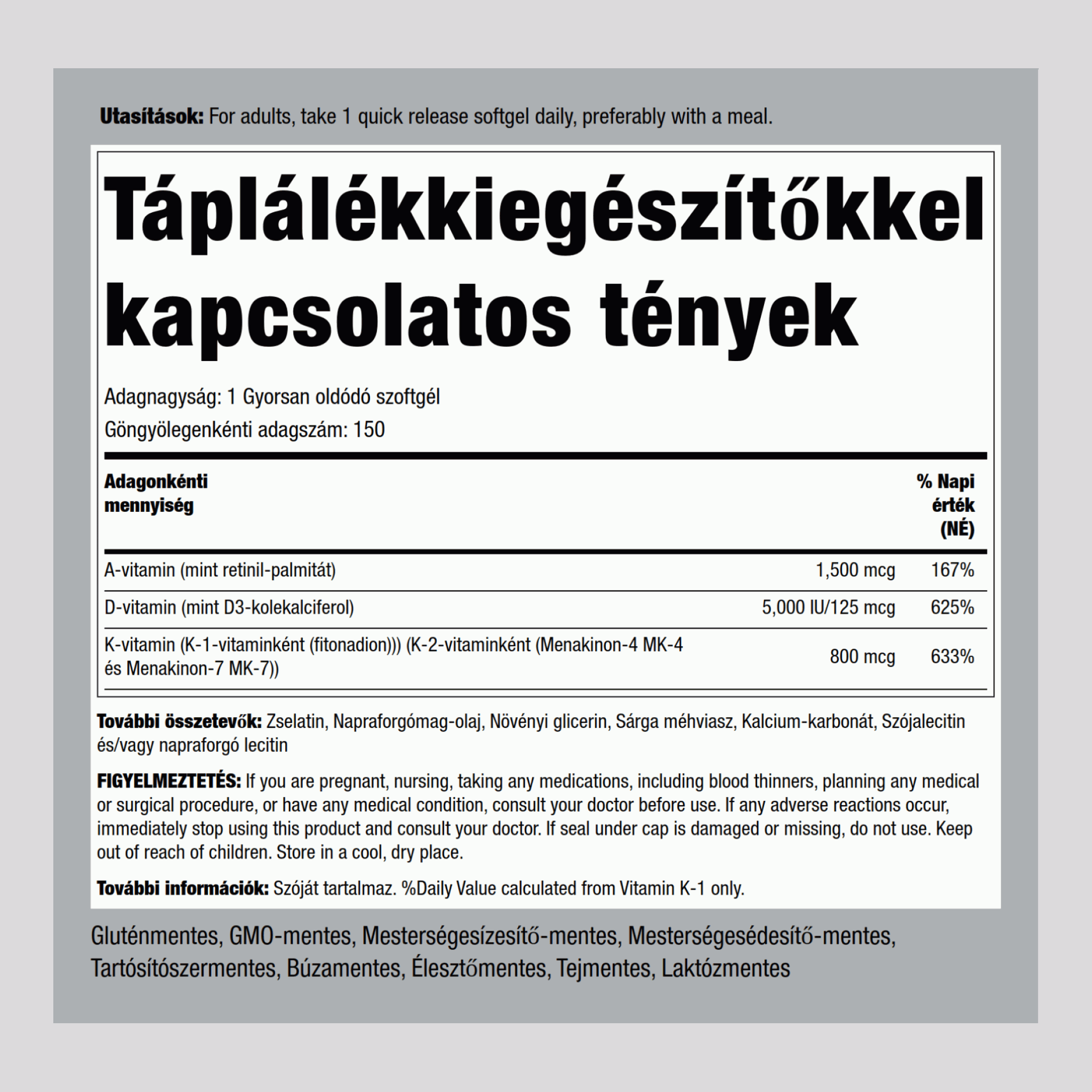 A-vitamin (1500 mcg), D-vitamin (5000 NE)és K-vitamin (800 mcg) 150 Gyorsan oldódó szoftgél 2 Palackok    