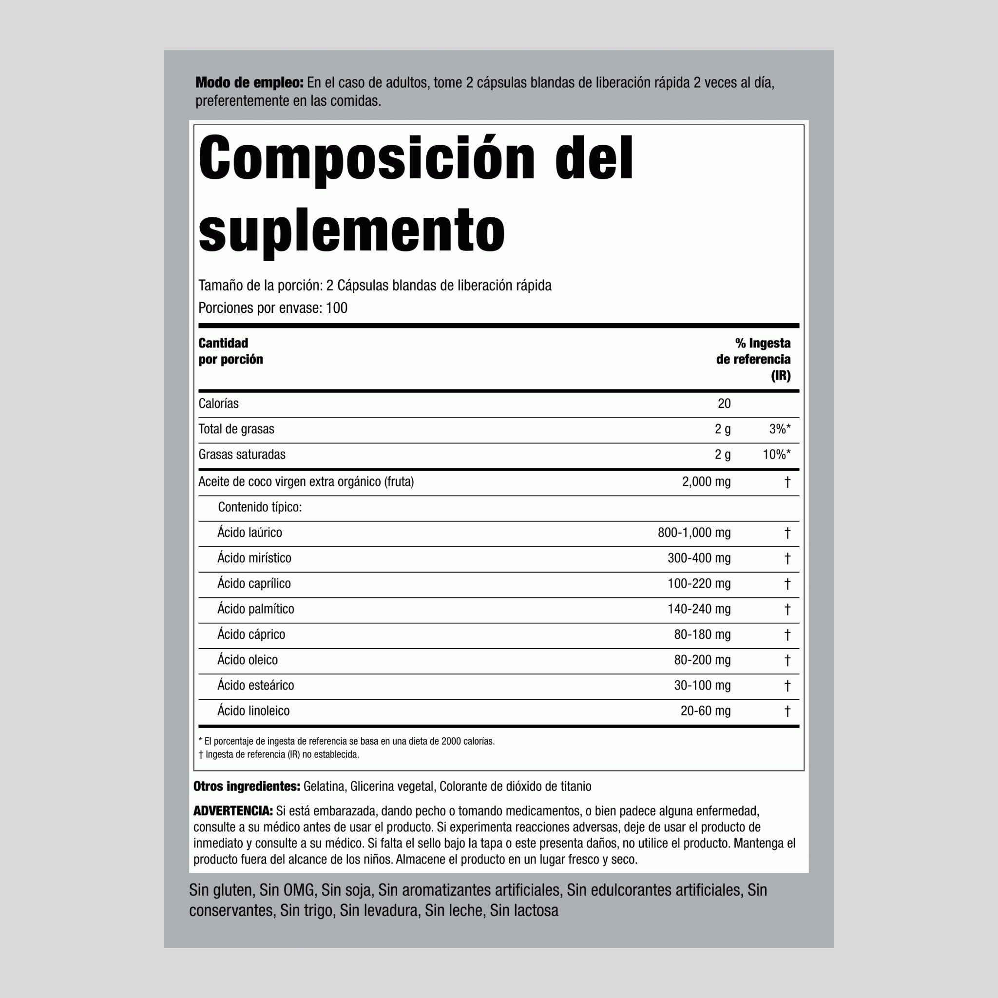 Aceite de coco orgánico (virgen extra)  2000 mg (por porción) 200 Cápsulas blandas de liberación rápida 2 Botellas/Frascos   