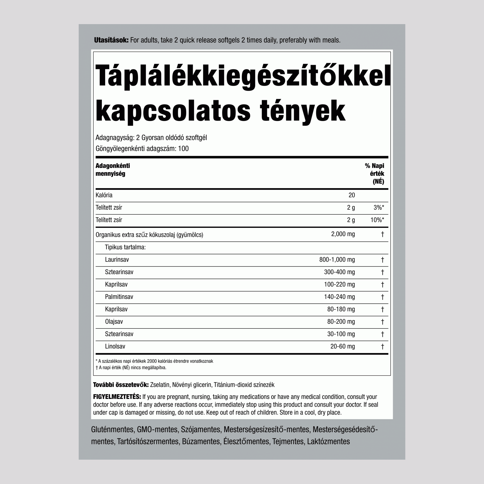 Organikus kókuszolaj (extraszűz)  2000 mg (adagonként) 200 Gyorsan oldódó szoftgél 2 Palackok   
